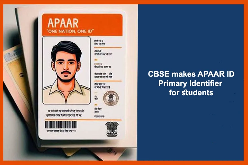 CBSE makes APAAR ID primary identifier for students