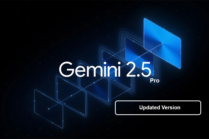 Google unpacks Gemini 2.5 Pro new version